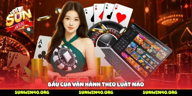 Bầu cua vận hành theo luật nào