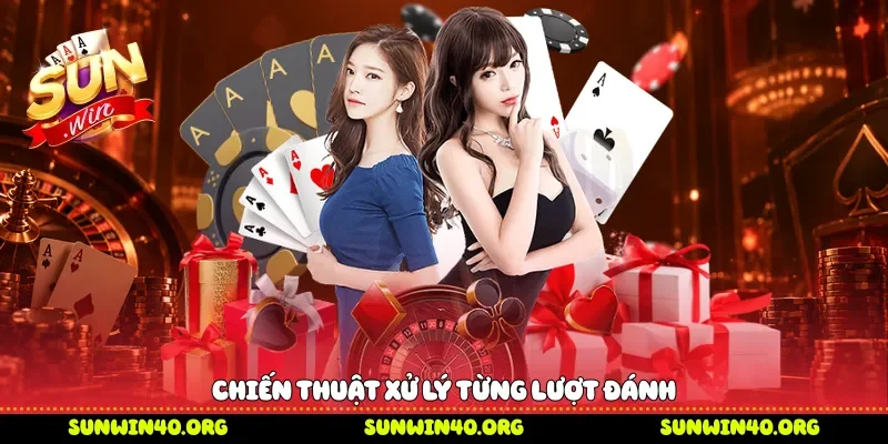 Chiến thuật xử lý từng lượt đánh