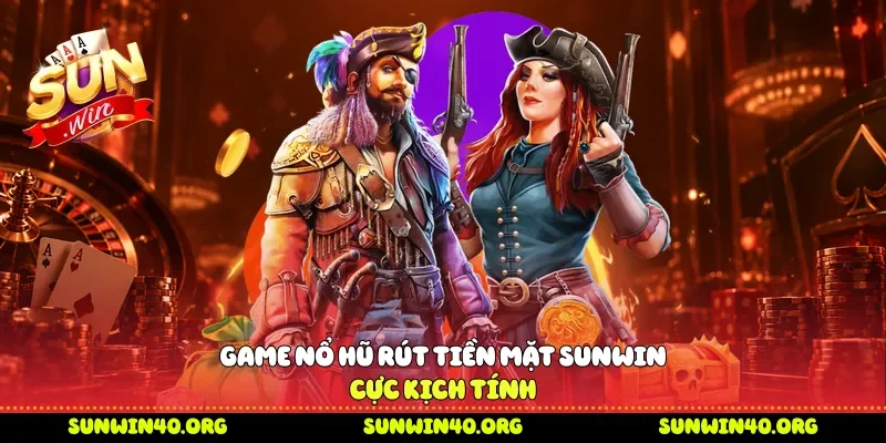 Game nổ hũ rút tiền mặt