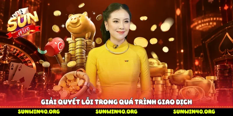 Giải quyết lỗi trong quá trình giao dịch