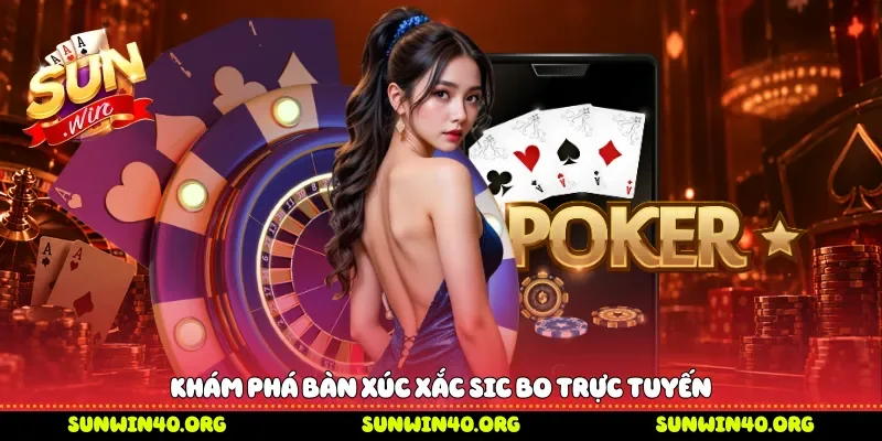 Khám phá bàn xúc xắc Sic Bo trực tuyến 