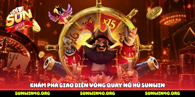 Khám phá giao diện vòng quay nổ hũ Sunwin 