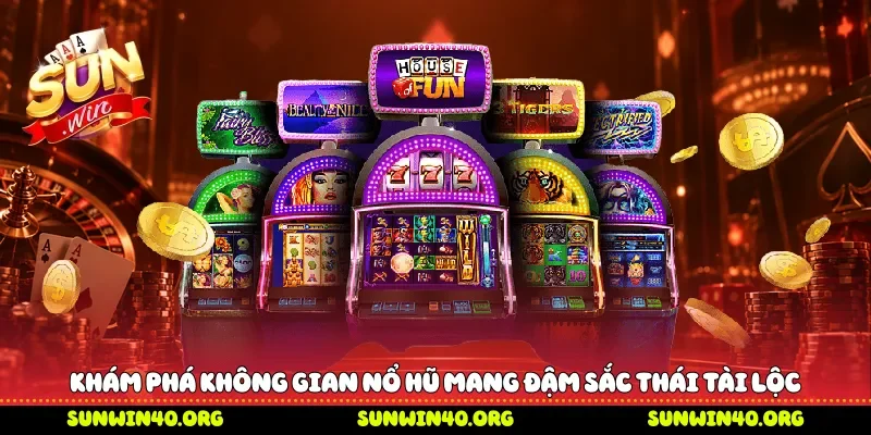 Khám phá không gian nổ hũ mang đậm sắc thái tài lộc 