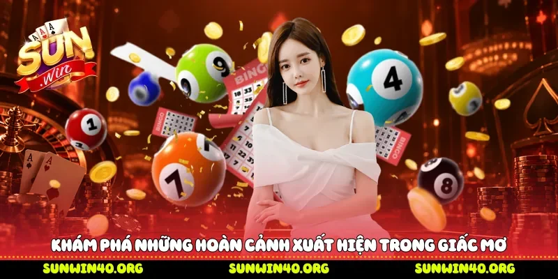 Khám phá những hoàn cảnh xuất hiện trong giấc mơ 