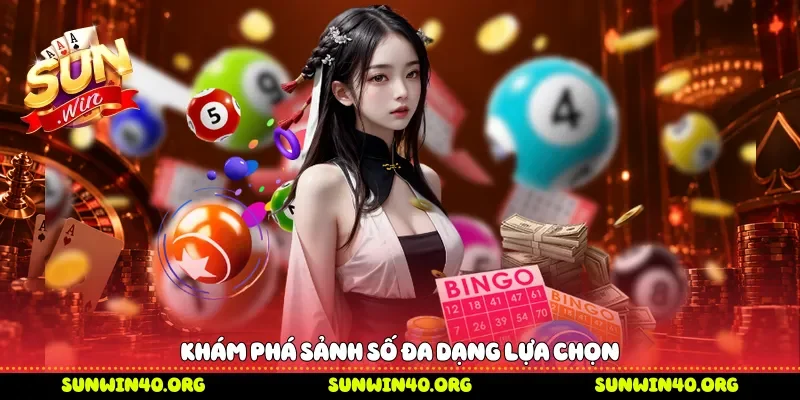 Khám phá sảnh số đa dạng lựa chọn 