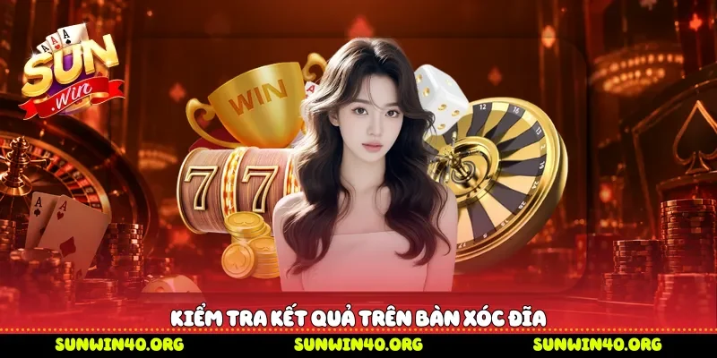 Kiểm tra kết quả trên bàn xóc đĩa 