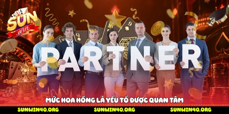 Mức hoa hồng là yếu tố được quan tâm