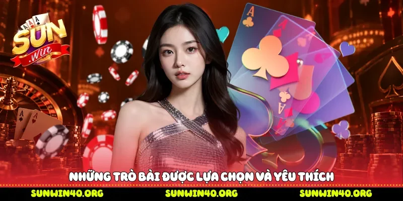 Những trò bài được lựa chọn và yêu thích 