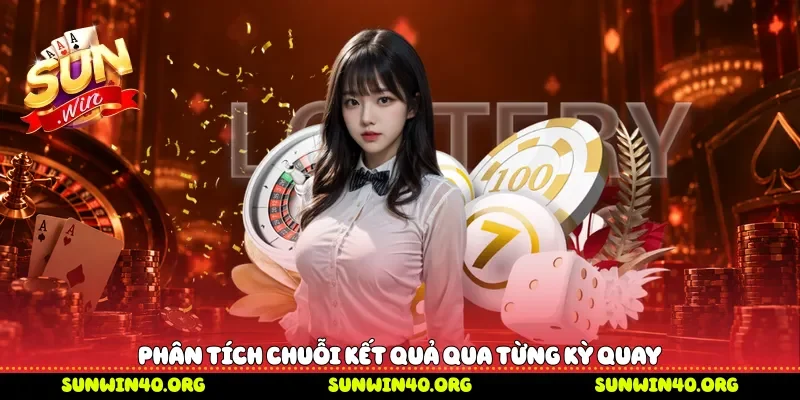 Phân tích chuỗi kết quả qua từng kỳ quay 