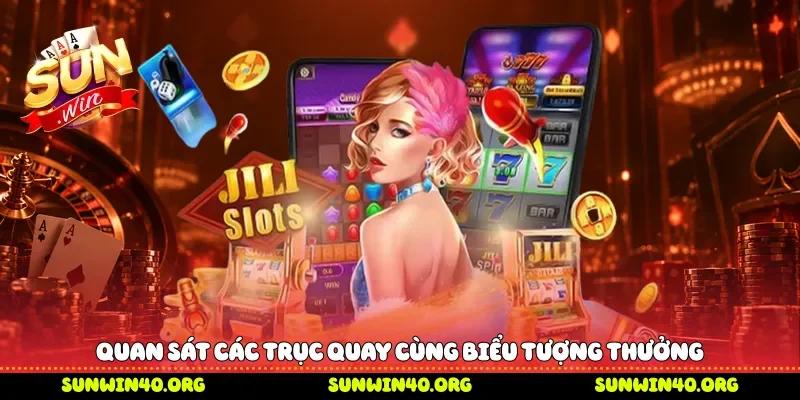 Quan sát các trục quay cùng biểu tượng thưởng 