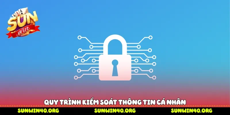 Quy trình kiểm soát thông tin cá nhân