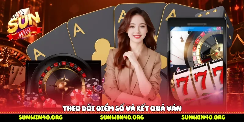 Theo dõi điểm số và kết quả ván 