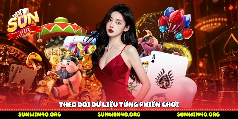 Theo dõi dữ liệu từng phiên chơi 