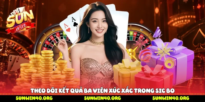 Theo dõi kết quả ba viên xúc xắc trong Sic Bo