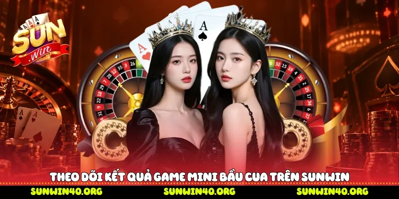 Theo dõi kết quả game mini bầu cua trên Sunwin