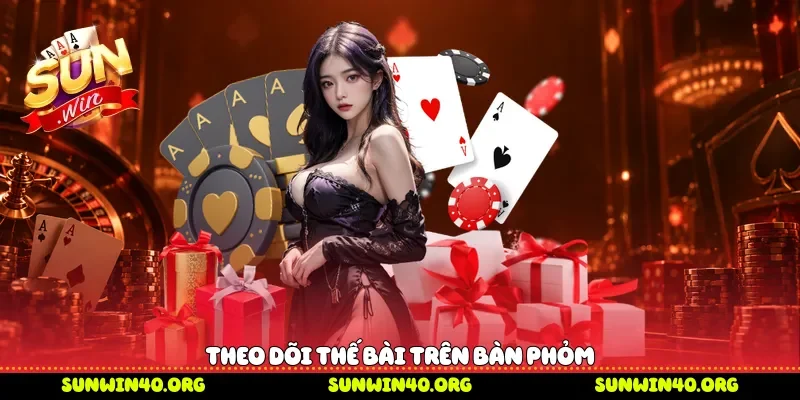 Theo dõi thế bài trên bàn phỏm