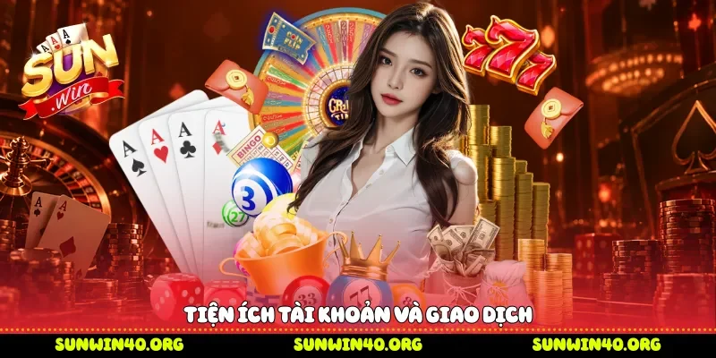 Tiện ích tài khoản và giao dịch 