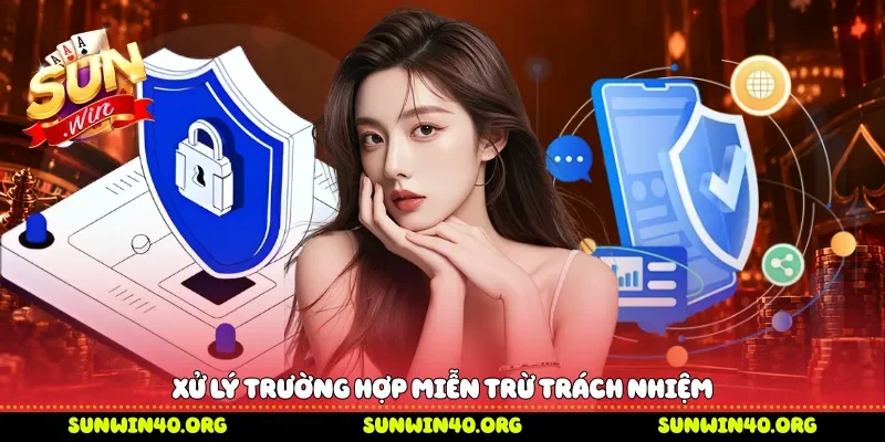 Xử lý trường hợp miễn trừ trách nhiệm 